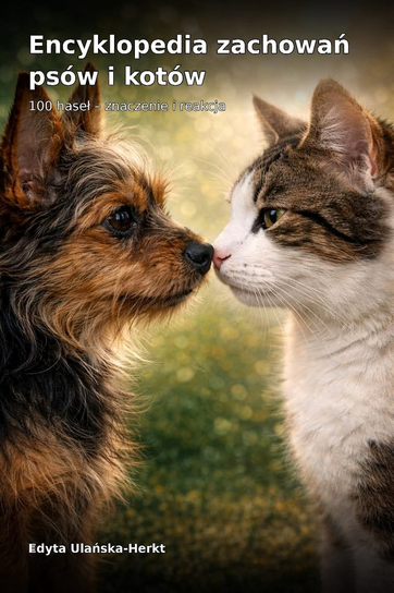 Encyklopedia zachowań psów i kotów. 100 haseł – znaczenie i reakcja - ebook PDF Ulańska-Herkt Edyta