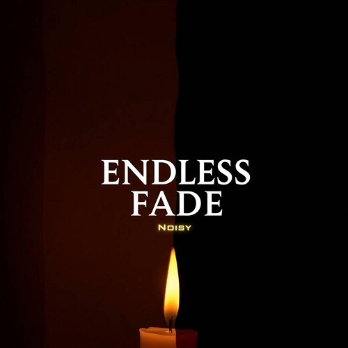 Endless Fade Noisy