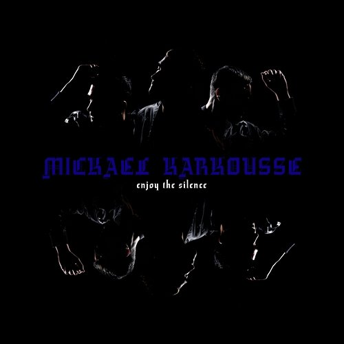Enjoy The Silence Mickael Karkousse