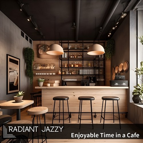 Enjoyable Time in a Cafe Radiant Jazzy