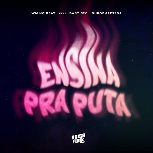 Ensina Pra Puta WM no Beat feat. Baby G2C, Ouroempessoa