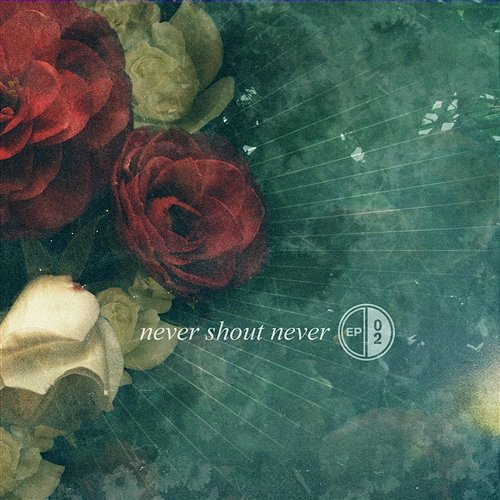 EP 02 Never Shout Never