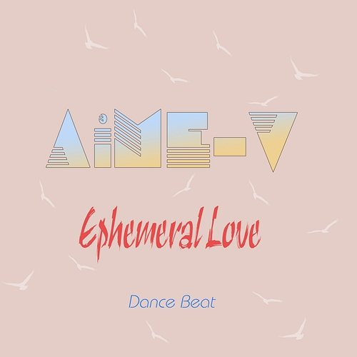 Ephemeral Love AiME-V