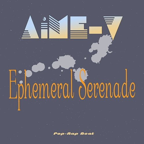 Ephemeral Serenade AiME-V