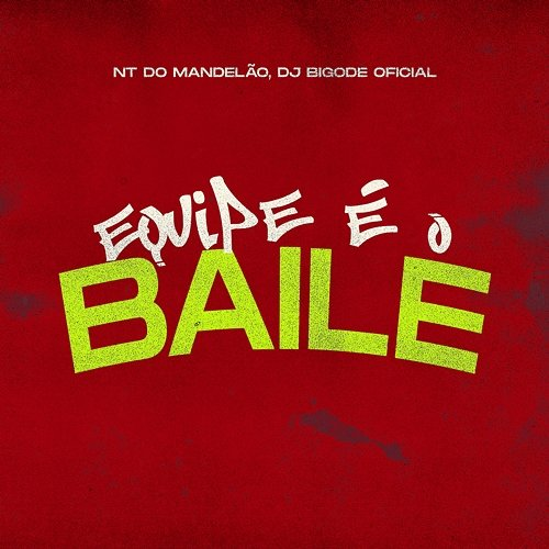 Equipe É O Baile NT Do Mandelão & DJ Bigode Oficial