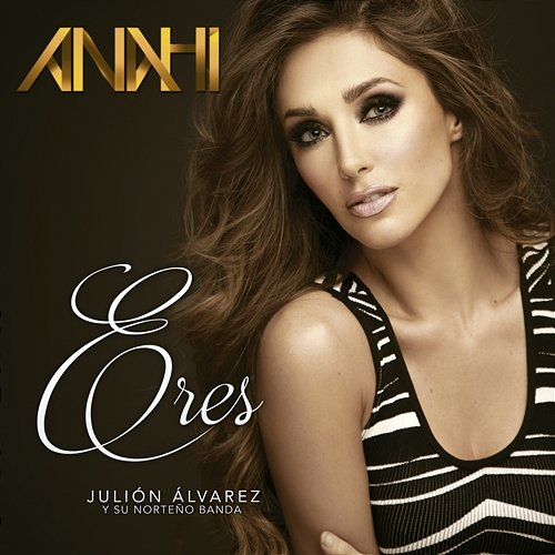 Eres Anahí, Julión Álvarez Y Su Norteño Banda