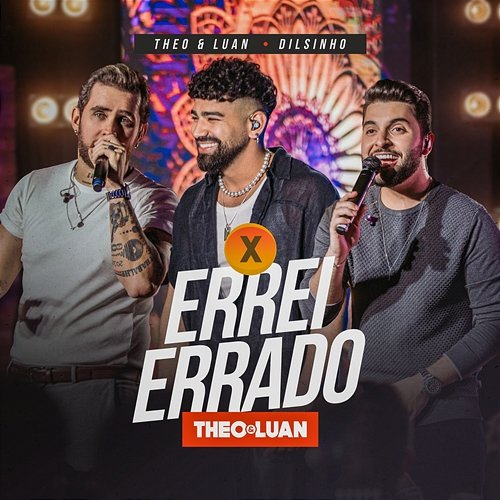 Errei Errado Theo & Luan, Dilsinho