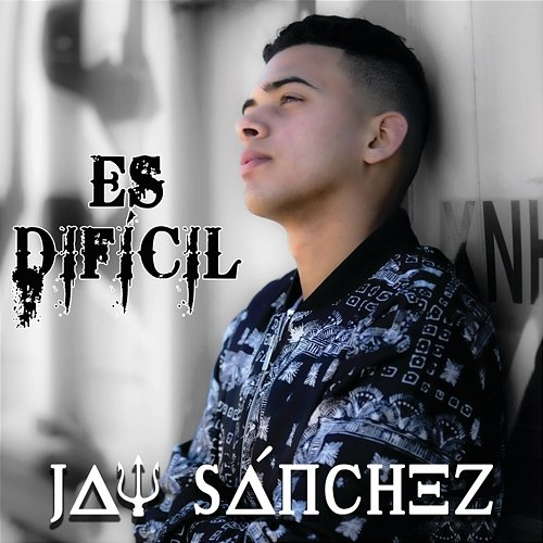 Es Difícil Jay Sánchez