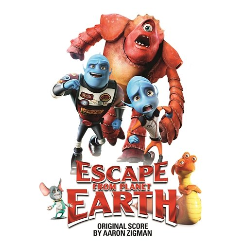 Escape from Planet Earth Aaron Zigman