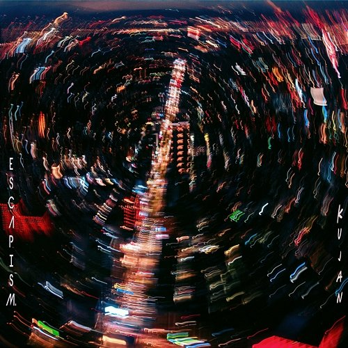 Escapism. KUJAN