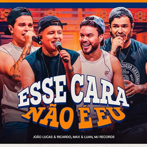 Esse Cara Não é Eu João Lucas, Ricardo, Max, Luan, MJ Records