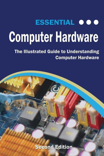 Essential Computer Hardware Second Edition Kevin Wilson