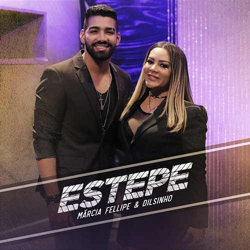 Estepe Dilsinho, Márcia Fellipe
