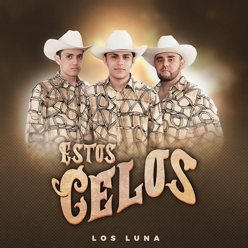 Estos Celos Los Luna