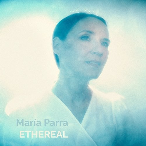 Ethereal María Parra