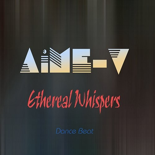 Ethereal Whispers AiME-V