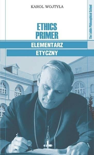 Ethics Primer Elementarz etyczny Polskie Towarzystwo Tomasza Z Akwinu