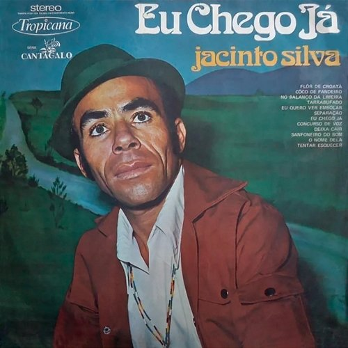 Eu Chego Já Jacinto Silva
