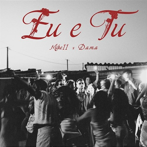 Eu e Tu D.A.M.A, Mike11