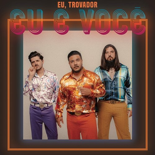 Eu e Você Trovador, Eu
