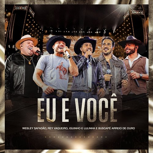 Eu e Você Wesley Safadão, Rey Vaqueiro, Iguinho, Lulinha, Arreio de Ouro
