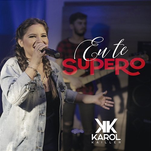 Eu Te Supero Karol Kailler