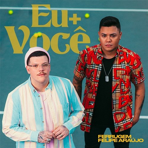 Eu + Você Ferrugem, Felipe Araújo