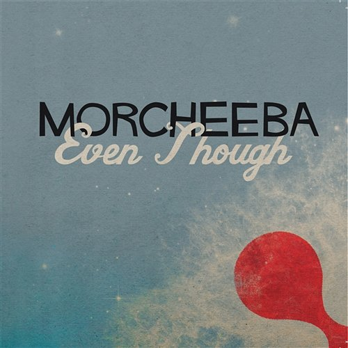 Even Though Morcheeba