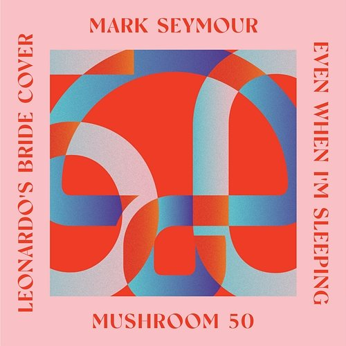Even When I'm Sleeping Mark Seymour