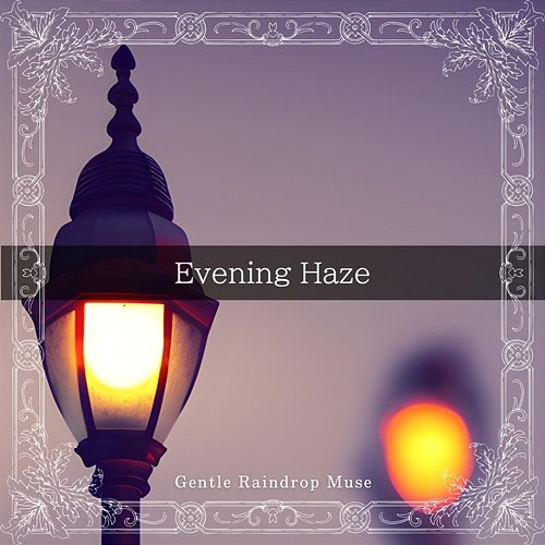 Evening Haze Gentle Raindrop Muse