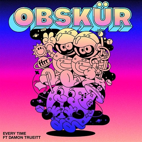 Every Time Obskür feat. Damon Trueitt