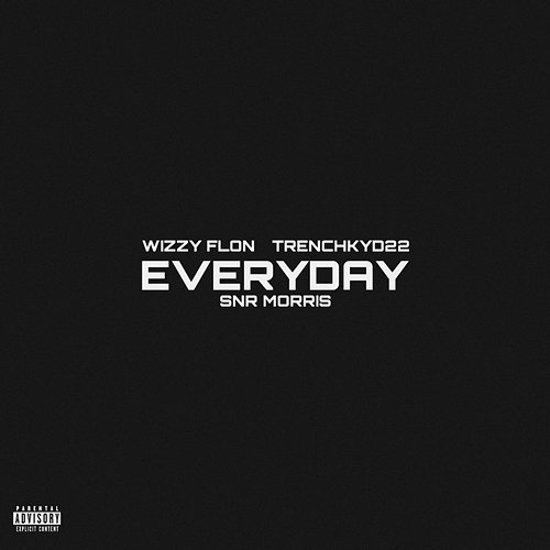 Everyday TrenchKyd22 & Snr Morris, Wizzy Flon