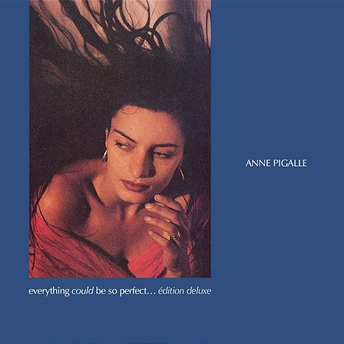Everything Could Be So Perfect Édition Deluxe, Anne Pigalle