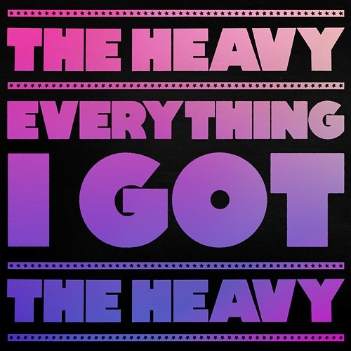 Everything I Got The Heavy