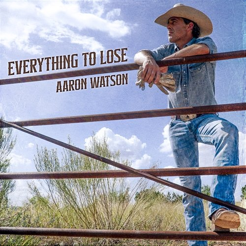 Everything to Lose Aaron Watson