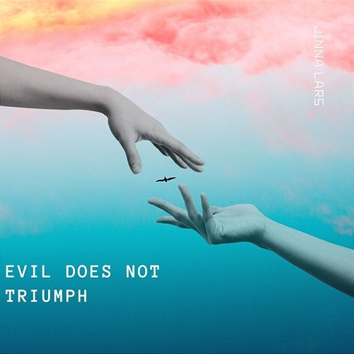 EVIL DOES NOT TRIUMPH JINNA LARS