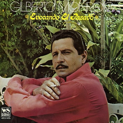 Evocando El Pasado Gilberto Monroig