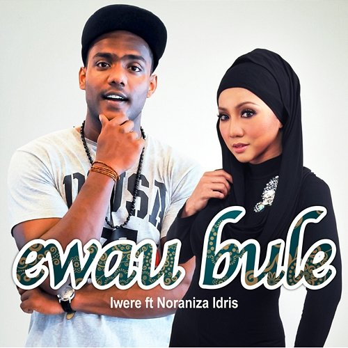 Ewau Bule Iwere, Noraniza Idris
