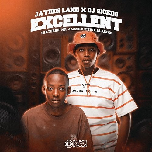 Excellent DJ Sickoo feat. Mr JazziQ, Sizwe Alakine, Jayden Lanii