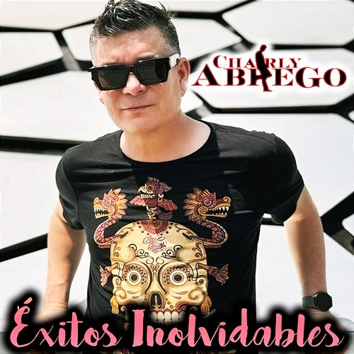 Éxitos Inolvidables Charly Abrego