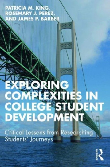 Exploring Complexities in College Student Development James P. Barber