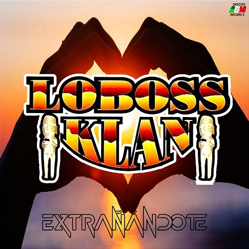 Extrañándote Loboss Klan