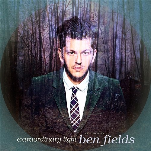 Extraordinary Light Ben Fields