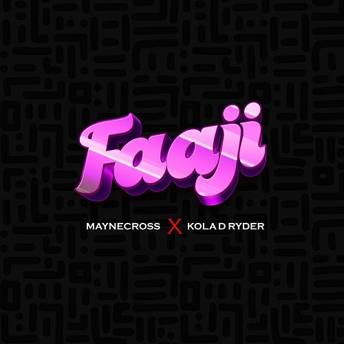 Faaji The Ryder, Mayne Cross feat. Kola