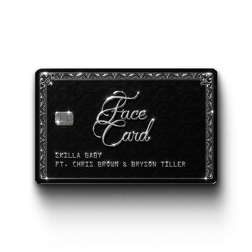 Face Card Skilla Baby, Chris Brown, Bryson Tiller