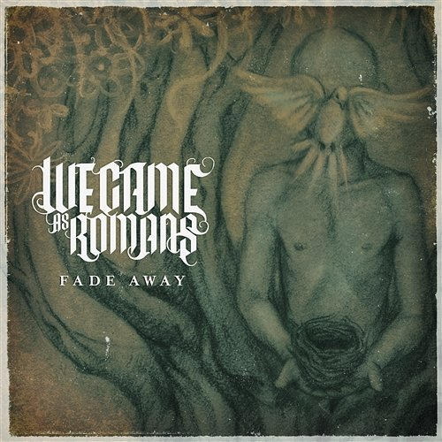 Fade Away We Came As Romans