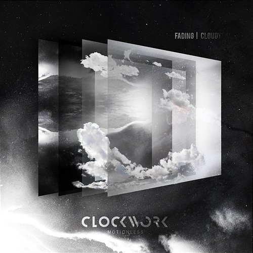 Fading Cloudy Clockwork Motionless