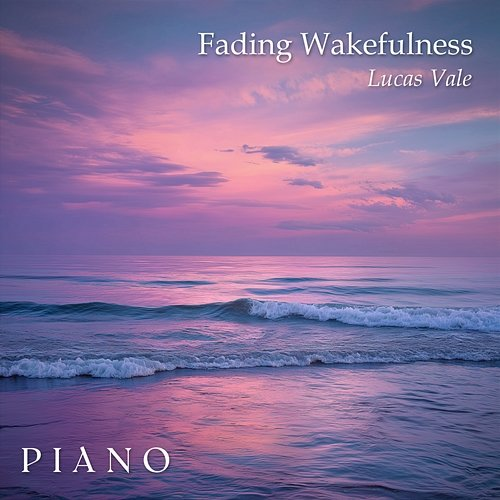 Fading Wakefulness Lucas Vale