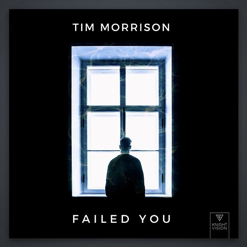 Failed You Tim Morrison