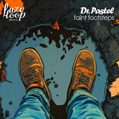 Faint Footsteps Dr. Pastel